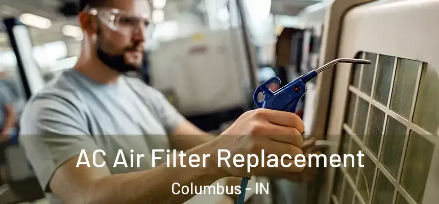  AC Air Filter Replacement Columbus - IN