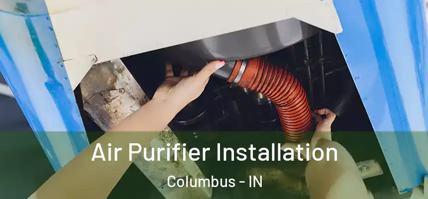  Air Purifier Installation Columbus - IN