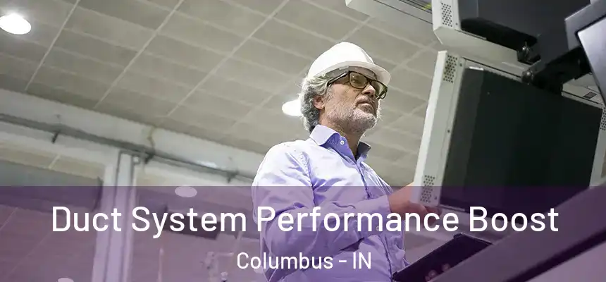  Duct System Performance Boost Columbus - IN