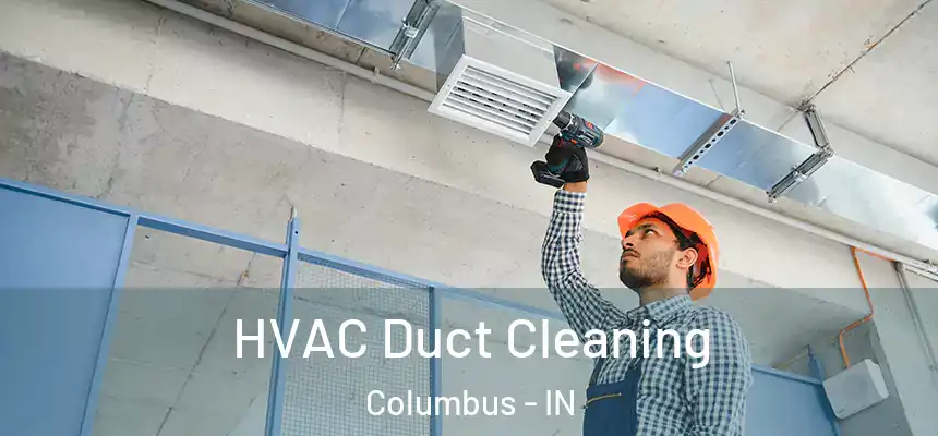  HVAC Duct Cleaning Columbus - IN