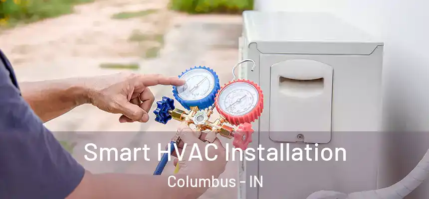  Smart HVAC Installation Columbus - IN