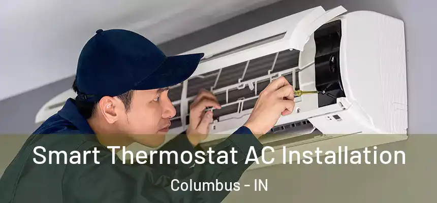  Smart Thermostat AC Installation Columbus - IN